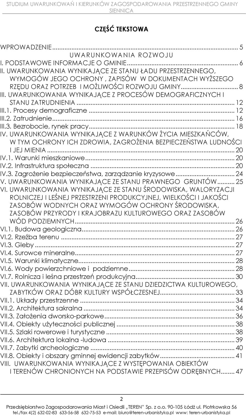 UWARUNKOWANIA WYNIKAJĄCE Z PROCESÓW DEMOGRAFICZNYCH I STANU ZATRUDNIENIA...12 III.1. Procesy demograficzne...12 III.2. Zatrudnienie...16 III.3. Bezrobocie, rynek pracy...18 IV.