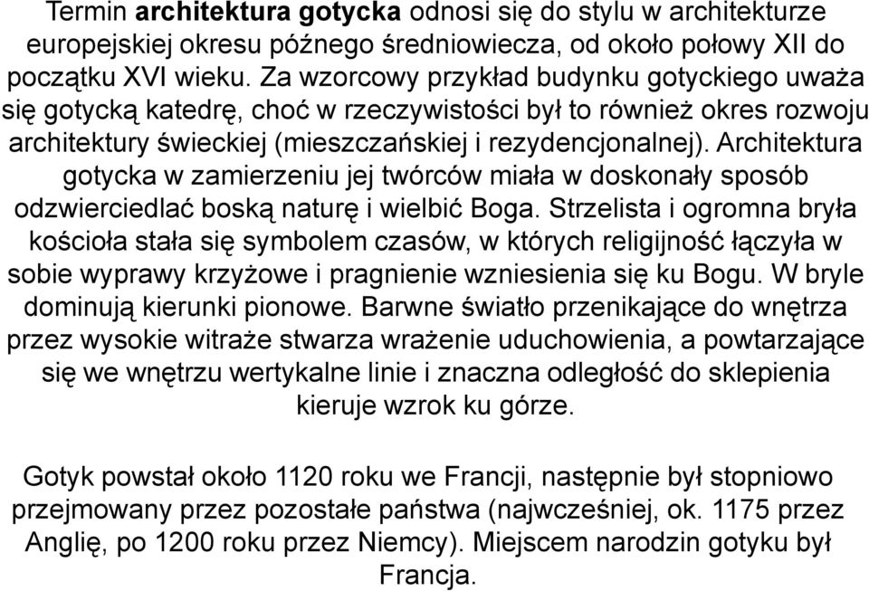 Architektura gotycka w zamierzeniu jej twórców miała w doskonały sposób odzwierciedlać boską naturę i wielbić Boga.