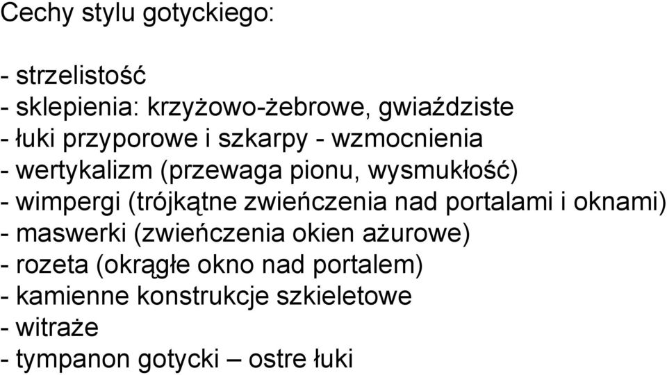 (trójkątne zwieńczenia nad portalami i oknami) - maswerki (zwieńczenia okien ażurowe) -