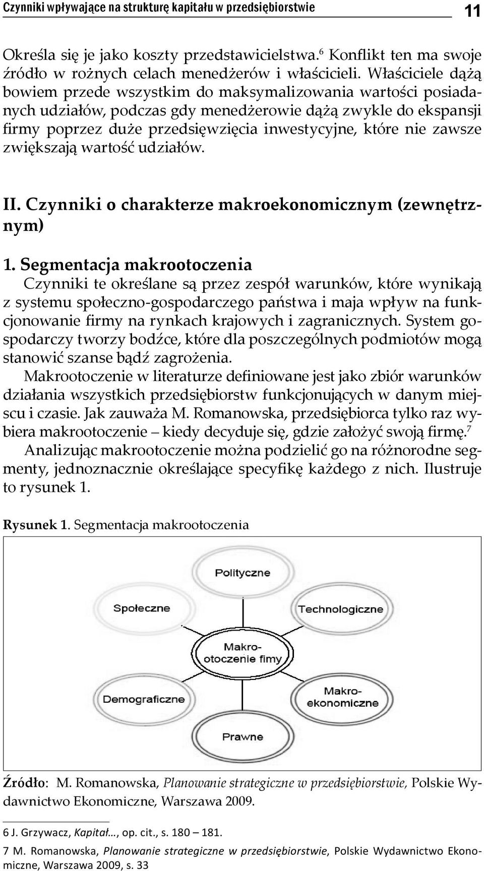 nie zawsze zwiększają wartość udziałów. II. Czynniki o charakterze makroekonomicznym (zewnętrznym) 1.