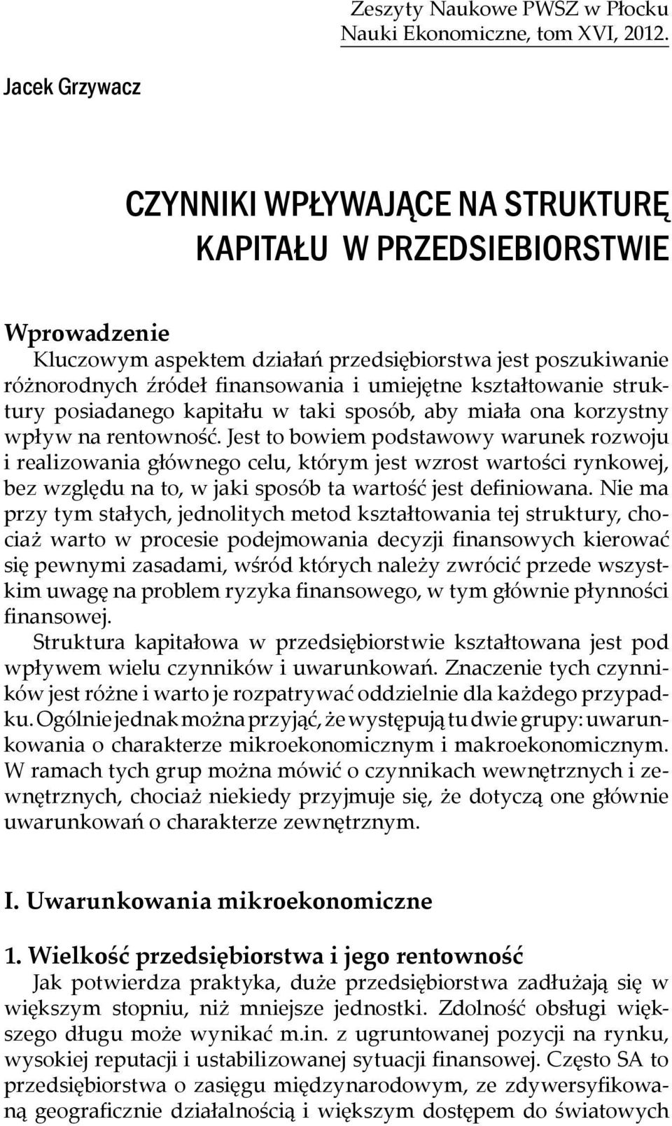 kształtowanie struktury posiadanego kapitału w taki sposób, aby miała ona korzystny wpływ na rentowność.