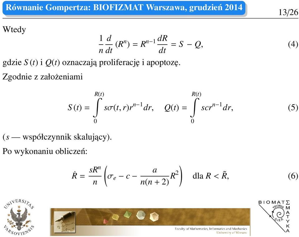 Zgodnie z założeniami S (t) = R(t) sσ(t, r)r n 1 dr, Q(t) = 0 0 R(t) scr