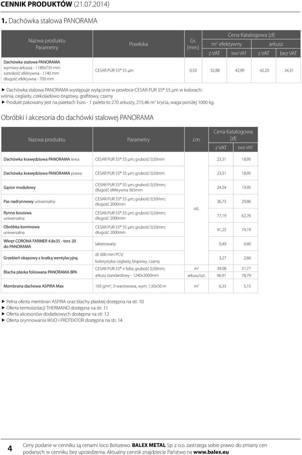 pakowany jest na paletach Euro - 1 paleta to 270 arkuszy, 215,46 m 2 krycia, waga poniżej 1000 kg.