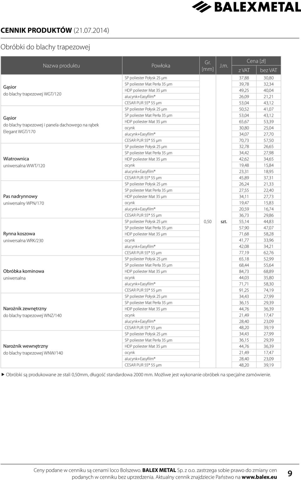 37,88 30,80 SP poliester Mat Perła 35 μm 39,78 32,34 HDP poliester Mat 35 μm 49,25 40,04 26,09 21,21 CESAR PUR 55 55 μm 53,04 43,12 SP poliester Połysk 25 μm 50,52 41,07 SP poliester Mat Perła 35 μm