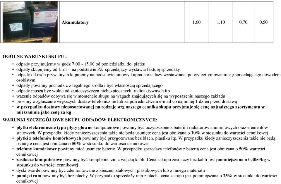 wylegitymowaniu się sprzedającego dowodem osobistym odpady powinny pochodzić z legalnego źródła i być własnością sprzedającego odpady muszą być wolne od zanieczyszczeń niebezpiecznych, radioaktywnych