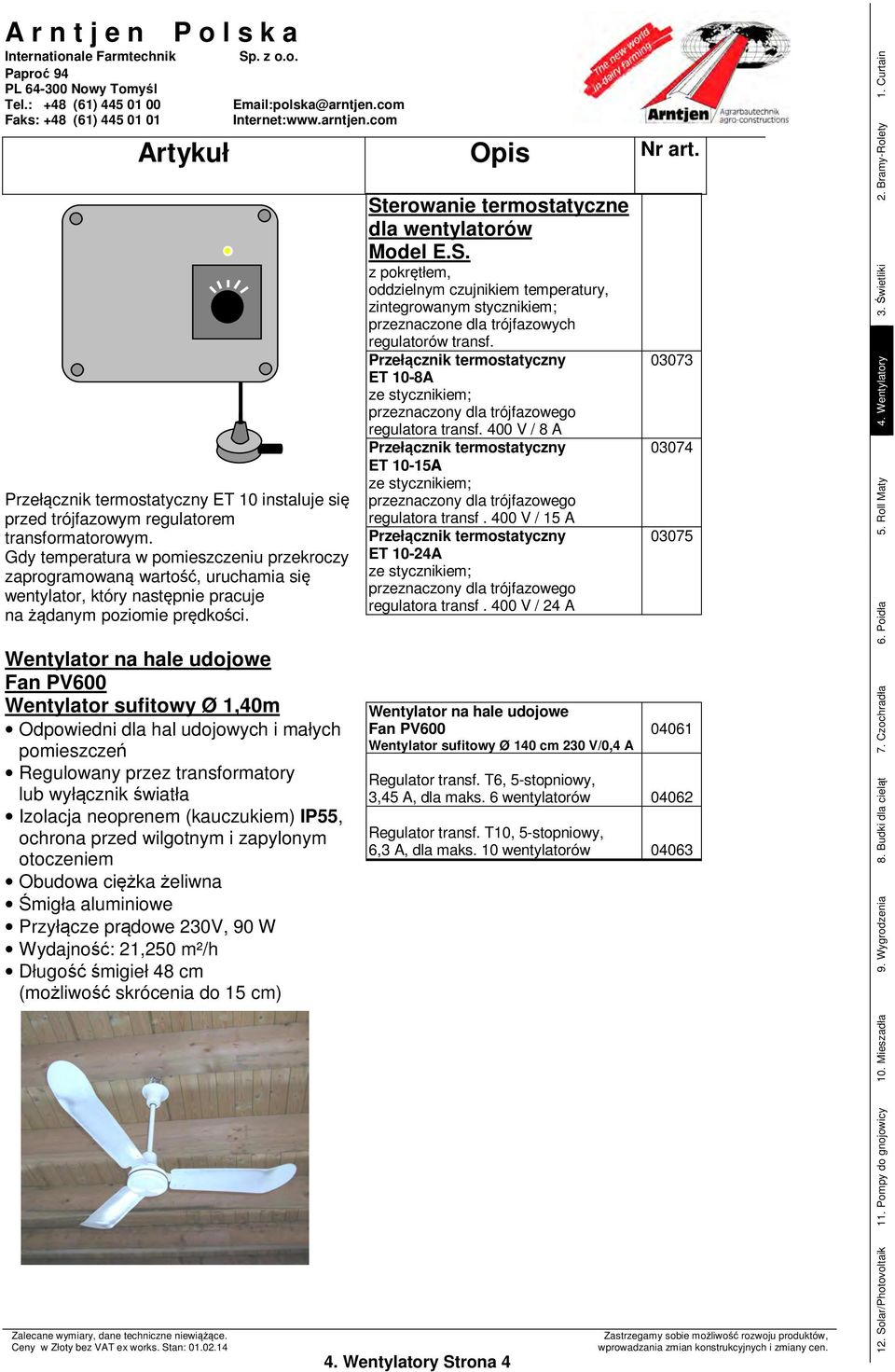 Wentylator na hale udojowe Fan PV600 Wentylator sufitowy Ø 1,40m Odpowiedni dla hal udojowych i małych pomieszczeń Regulowany przez transformatory lub wyłącznik światła Izolacja neoprenem