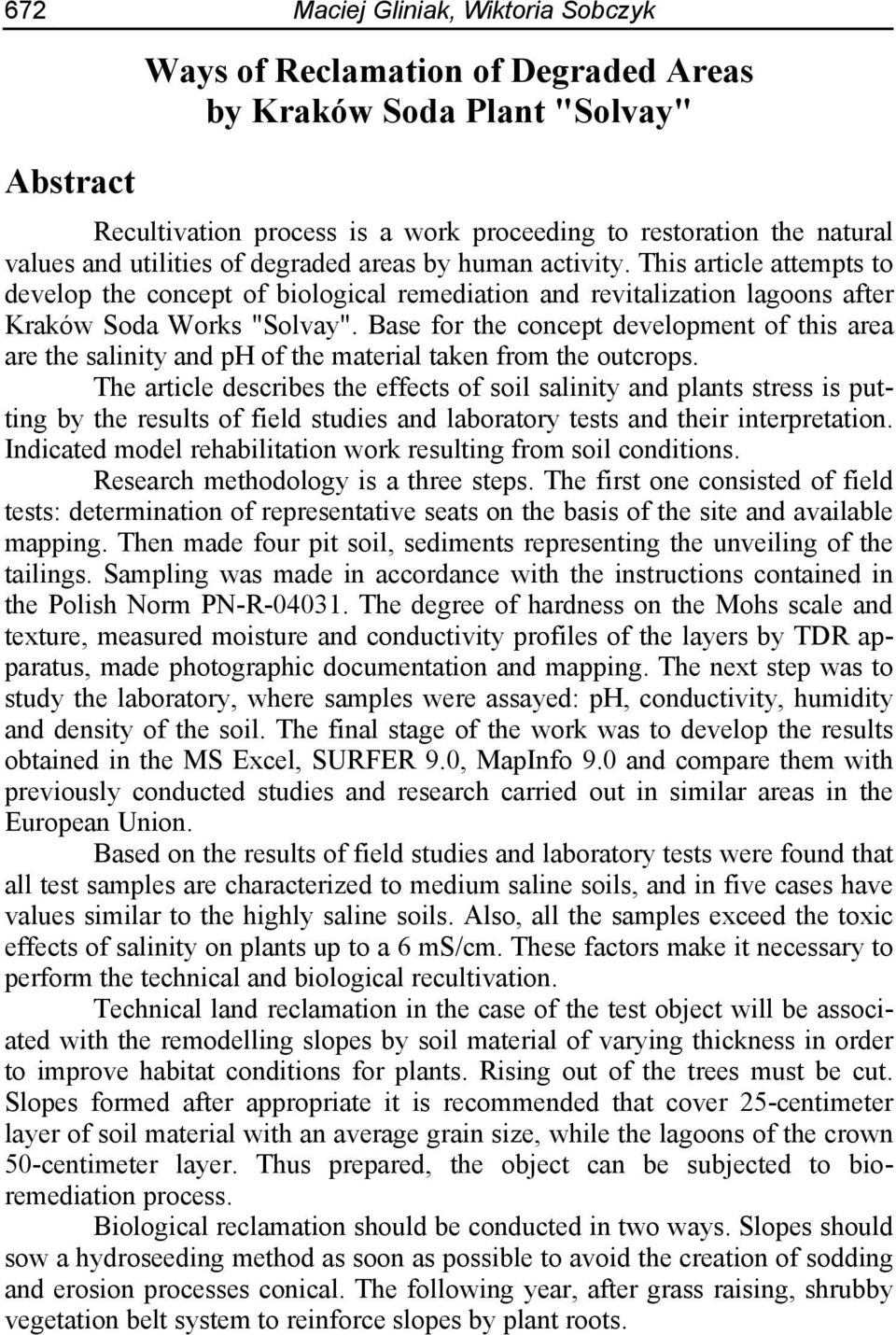 Base for the concept development of this area are the salinity and ph of the material taken from the outcrops.