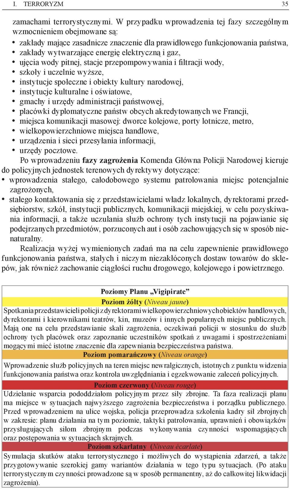 ujęcia wody pitnej, stacje przepompowywania i filtracji wody, szkoły i uczelnie wyższe, instytucje społeczne i obiekty kultury narodowej, instytucje kulturalne i oświatowe, gmachy i urzędy