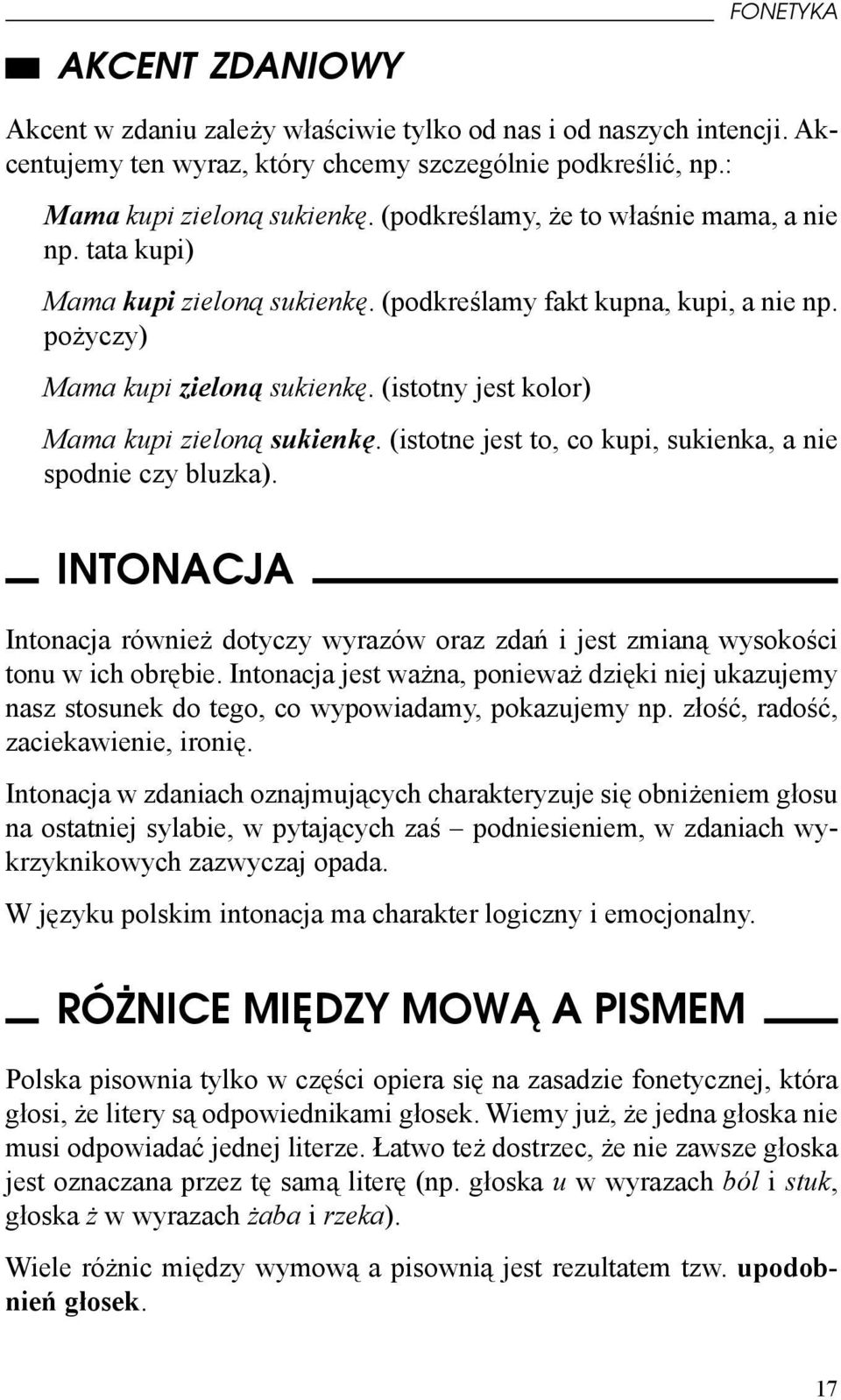 (istotny jest kolor) Mama kupi zieloną sukienkę. (istotne jest to, co kupi, sukienka, a nie spodnie czy bluzka).