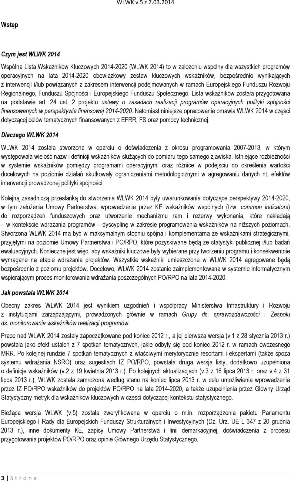 Funduszu Społecznego. Lista wskaźników została przygotowana na podstawie art. 24 ust.