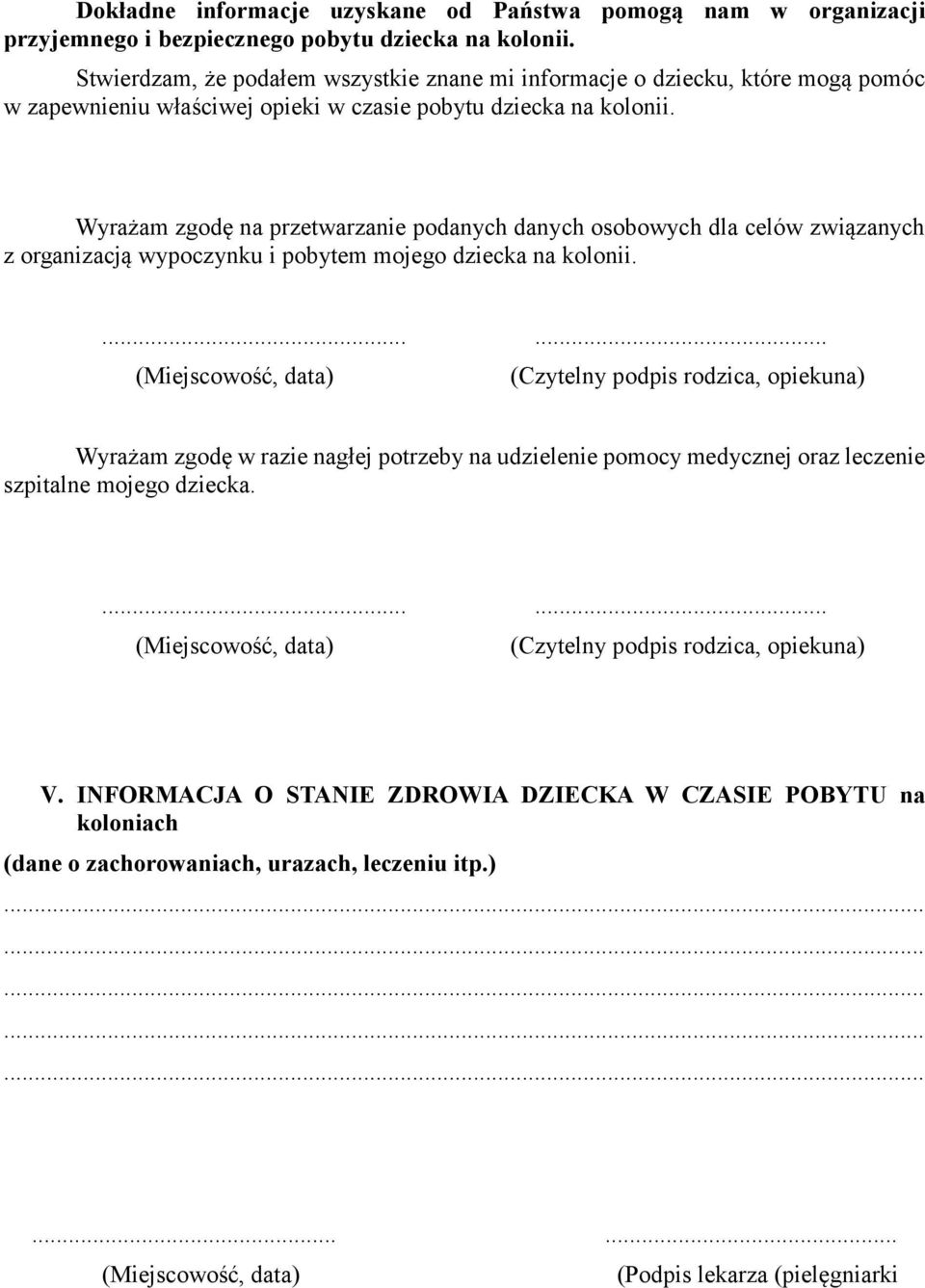 Wyrażam zgodę na przetwarzanie podanych danych osobowych dla celów związanych z organizacją wypoczynku i pobytem mojego dziecka na kolonii.