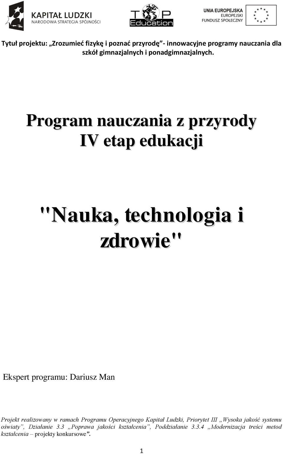 Program nauczania z przyrody IV etap edukacji "Nauka, technologia i zdrowie" Ekspert programu: Dariusz Man Projekt