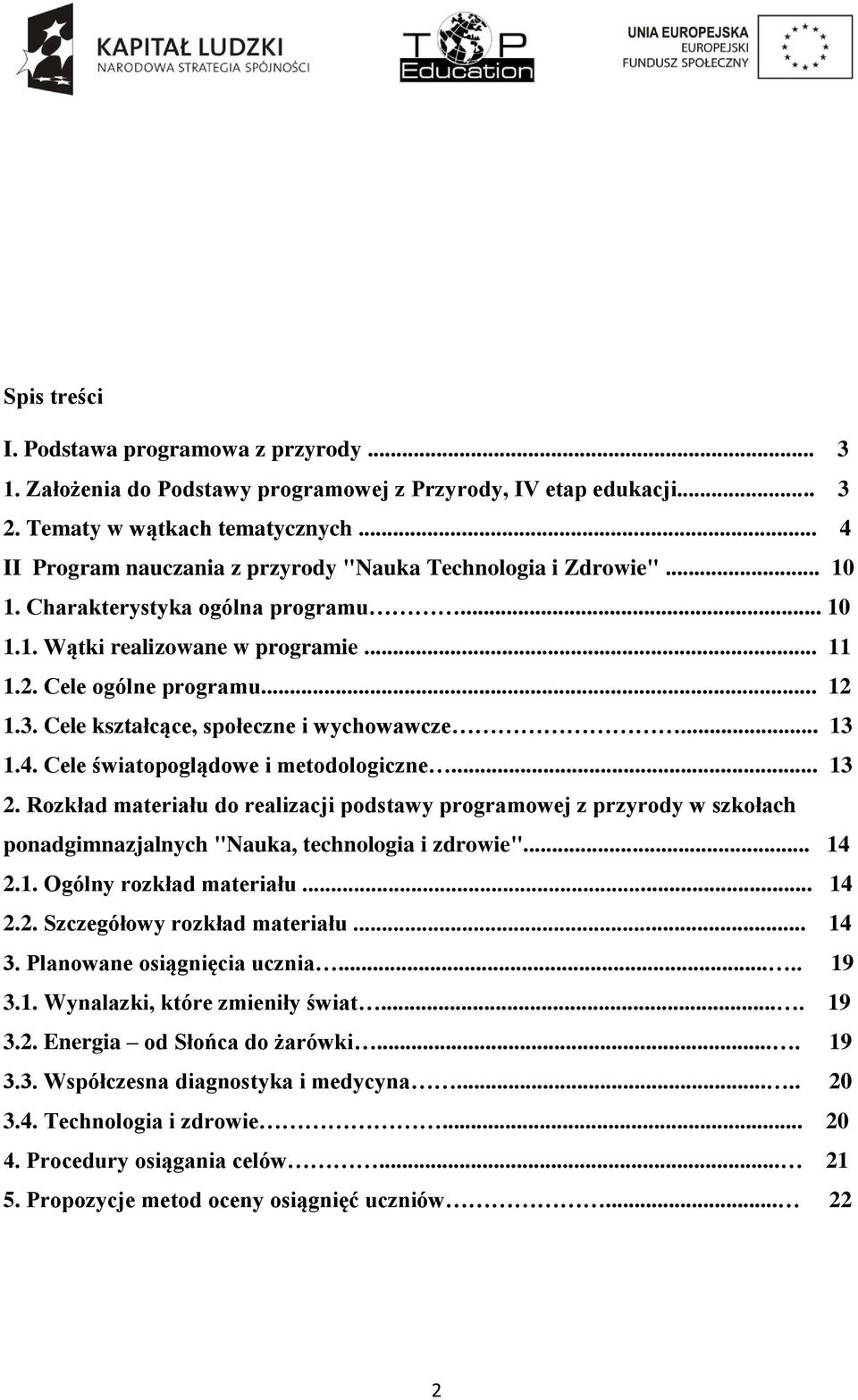 Cele kształcące, społeczne i wychowawcze... 3.4. Cele światopoglądowe i metodologiczne... 3 2.