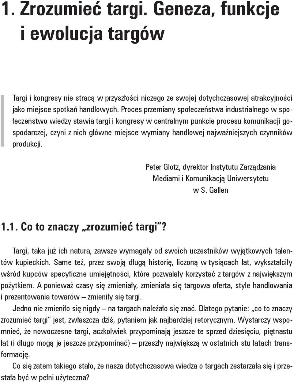 najważniejszych czynników produkcji. Peter Glotz, dyrektor Instytutu Zarządzania Mediami i Komunikacją Uniwersytetu w S. Gallen 1.1. Co to znaczy zrozumieć targi?