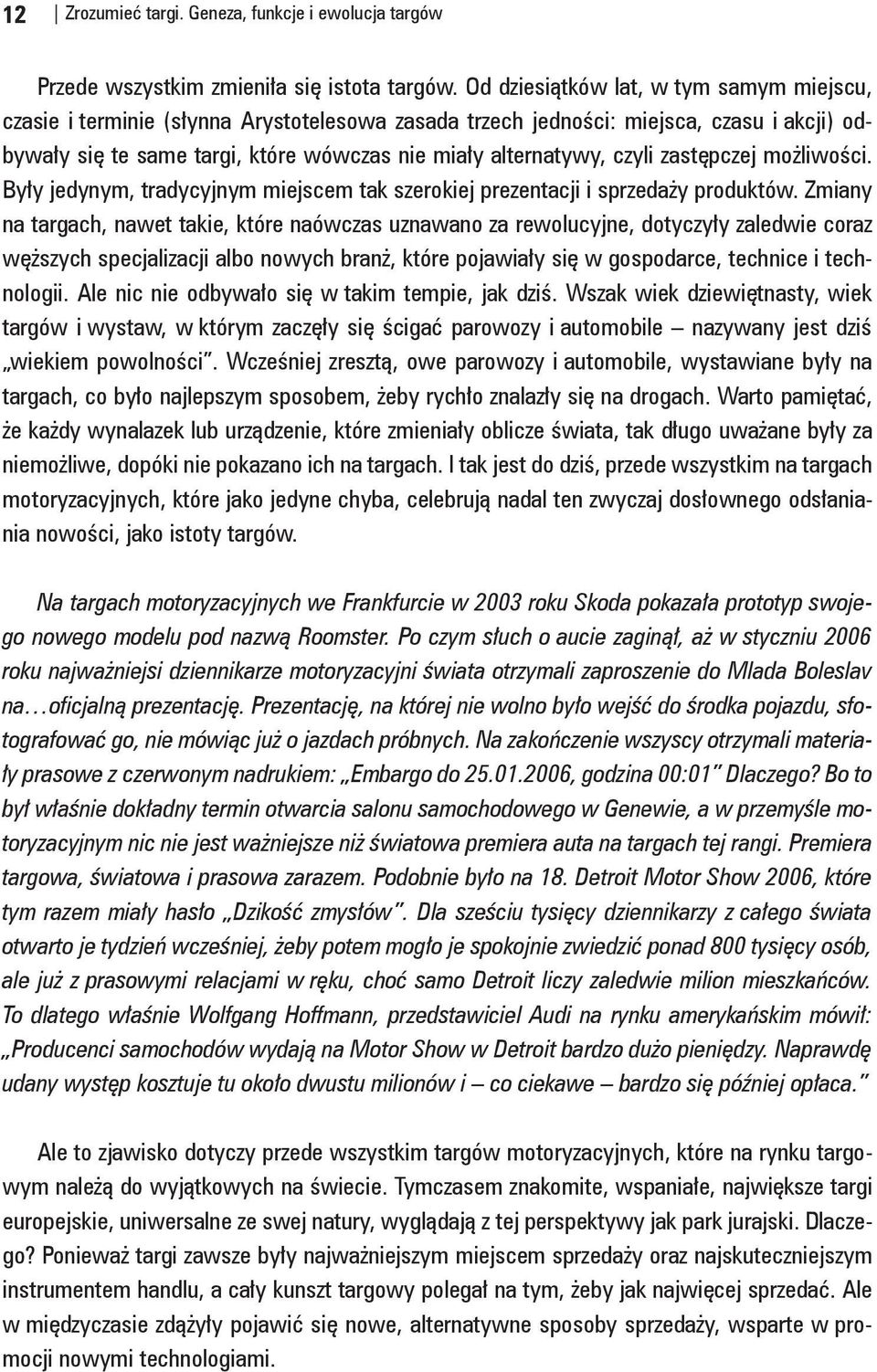 czyli zastępczej możliwości. Były jedynym, tradycyjnym miejscem tak szerokiej prezentacji i sprzedaży produktów.