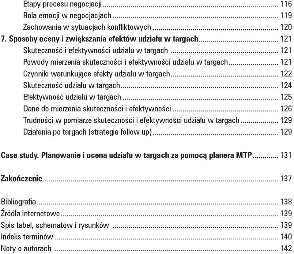 .. 122 Skuteczność udziału w targach... 124 Efektywność udziału w targach... 125 Dane do mierzenia skuteczności i efektywności... 126 Trudności w pomiarze skuteczności i efektywności udziału w targach.