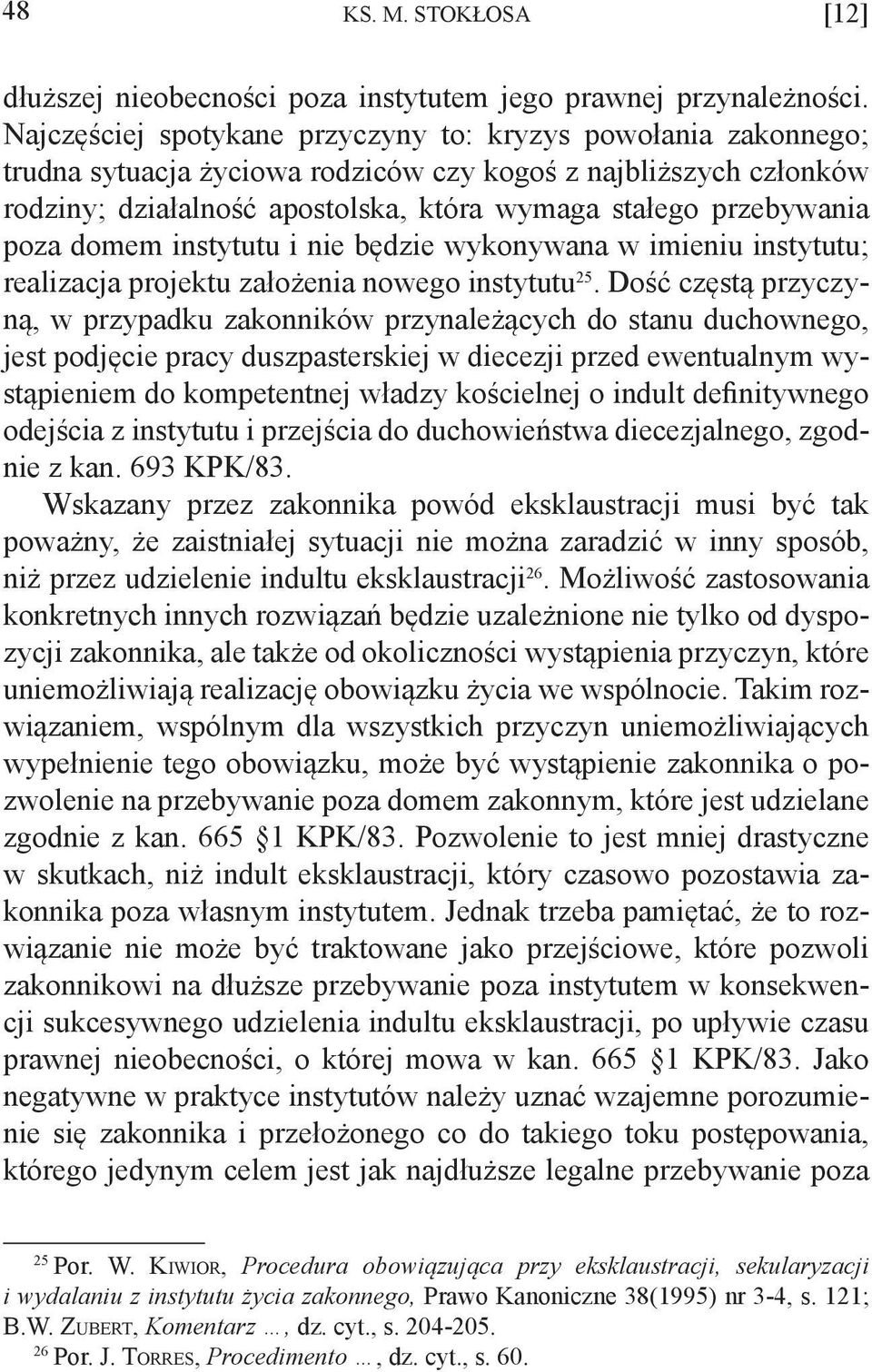 poza domem instytutu i nie będzie wykonywana w imieniu instytutu; realizacja projektu założenia nowego instytutu 25.