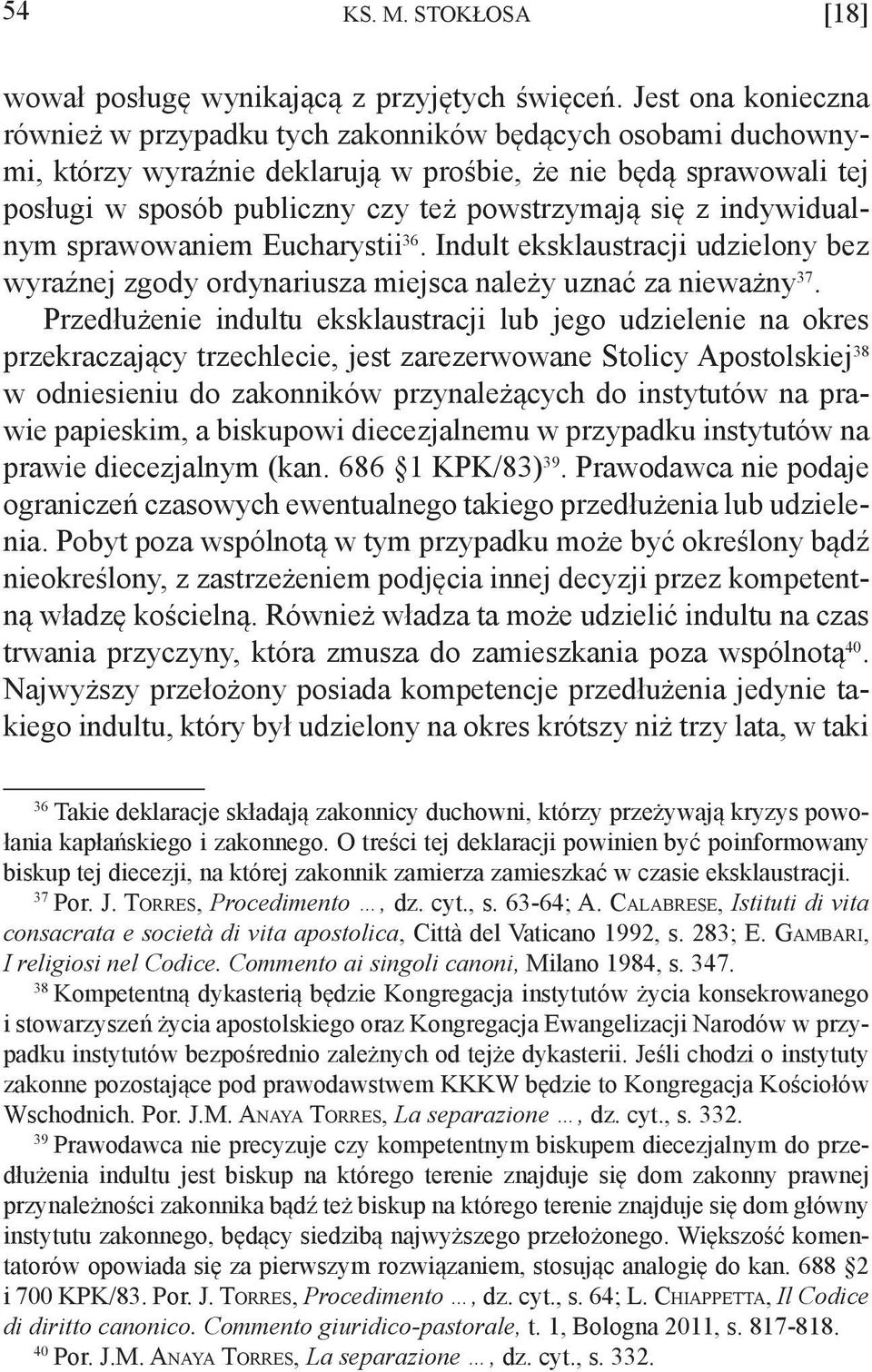 z indywidualnym sprawowaniem Eucharystii 36. Indult eksklaustracji udzielony bez wyraźnej zgody ordynariusza miejsca należy uznać za nieważny 37.