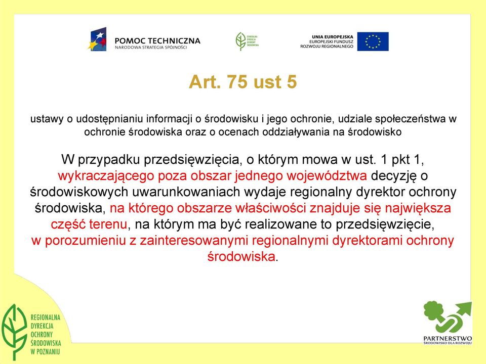 decyzję o środowiskowych uwarunkowaniach wydaje regionalny dyrektor ochrony środowiska, na którego obszarze właściwości znajduje się