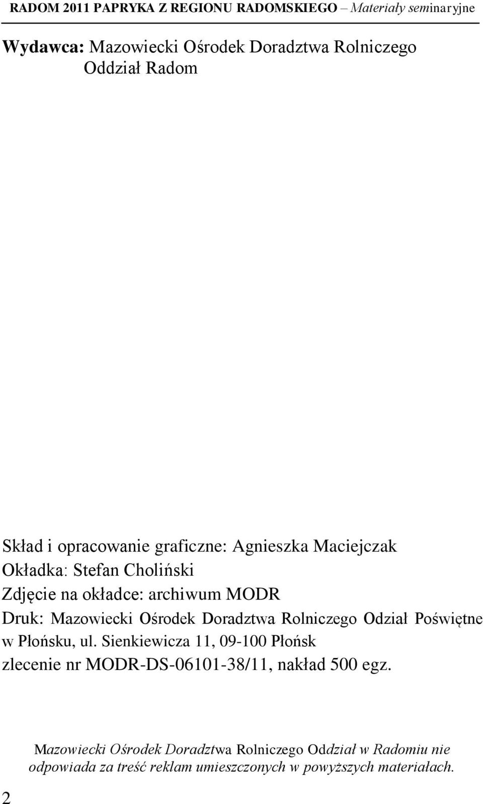 Poświętne w Płońsku, ul. Sienkiewicza 11, 09-100 Płońsk zlecenie nr MODR-DS-06101-38/11, nakład 500 egz.