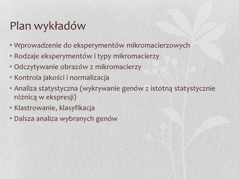 Kontrola jakości i normalizacja Analiza statystyczna (wykrywanie genów z