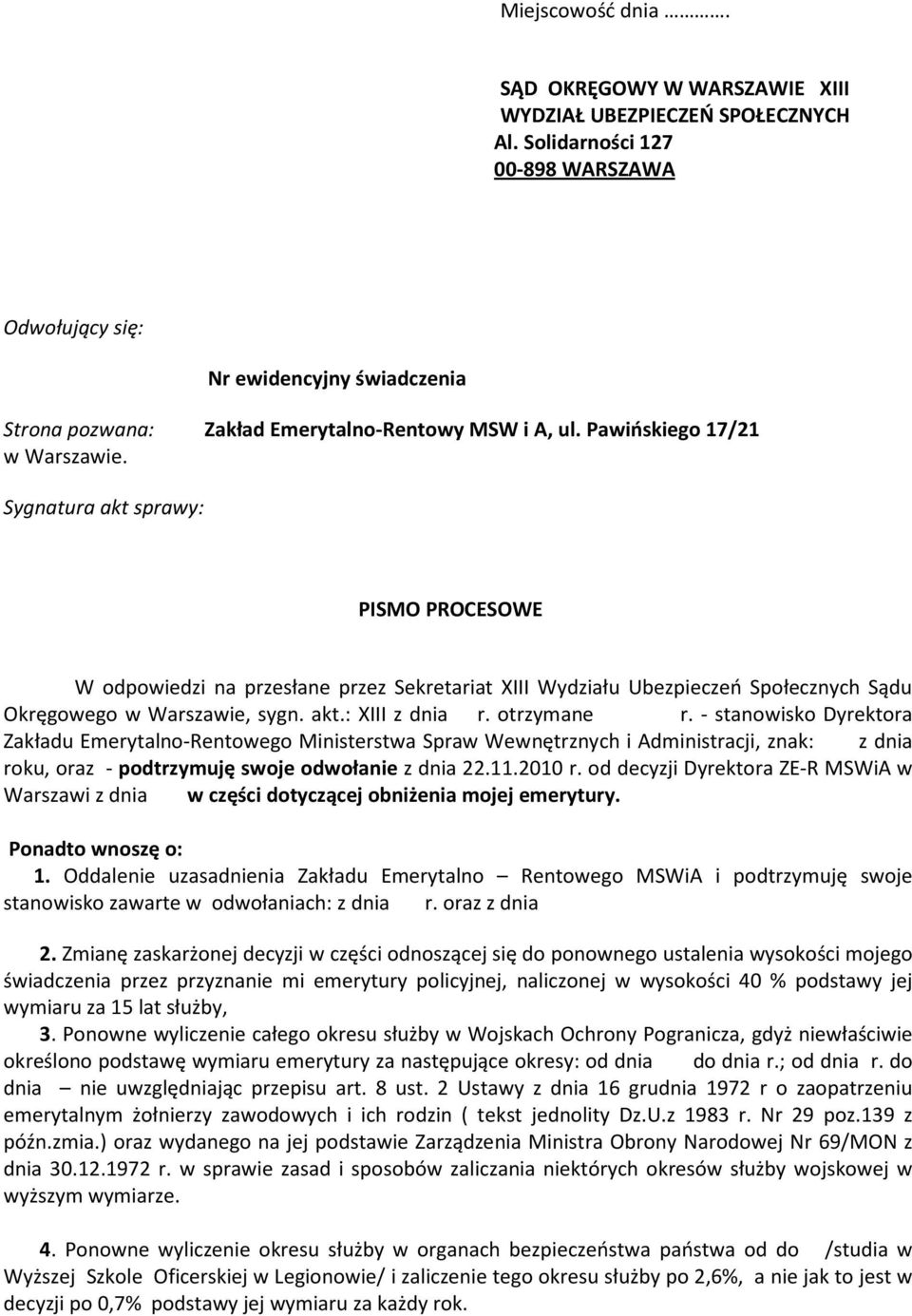 Sygnatura akt sprawy: PISMO PROCESOWE W odpowiedzi na przesłane przez Sekretariat XIII Wydziału Ubezpieczeń Społecznych Sądu Okręgowego w Warszawie, sygn. akt.: XIII z dnia r. otrzymane r.