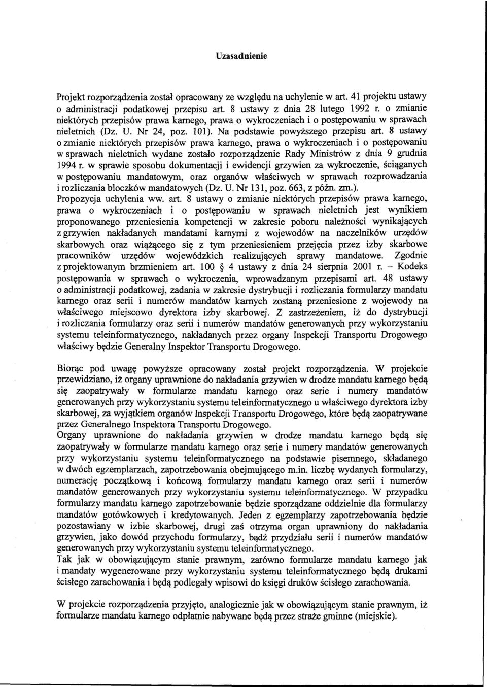 8 ustawy o zmianie niektórych przepisów prawa karnego, prawa o wykroczeniach i o postępowaniu w sprawach nieletnich wydane zostało rozporządzenie Rady Ministrów z dnia 9 grudnia 1994 r.