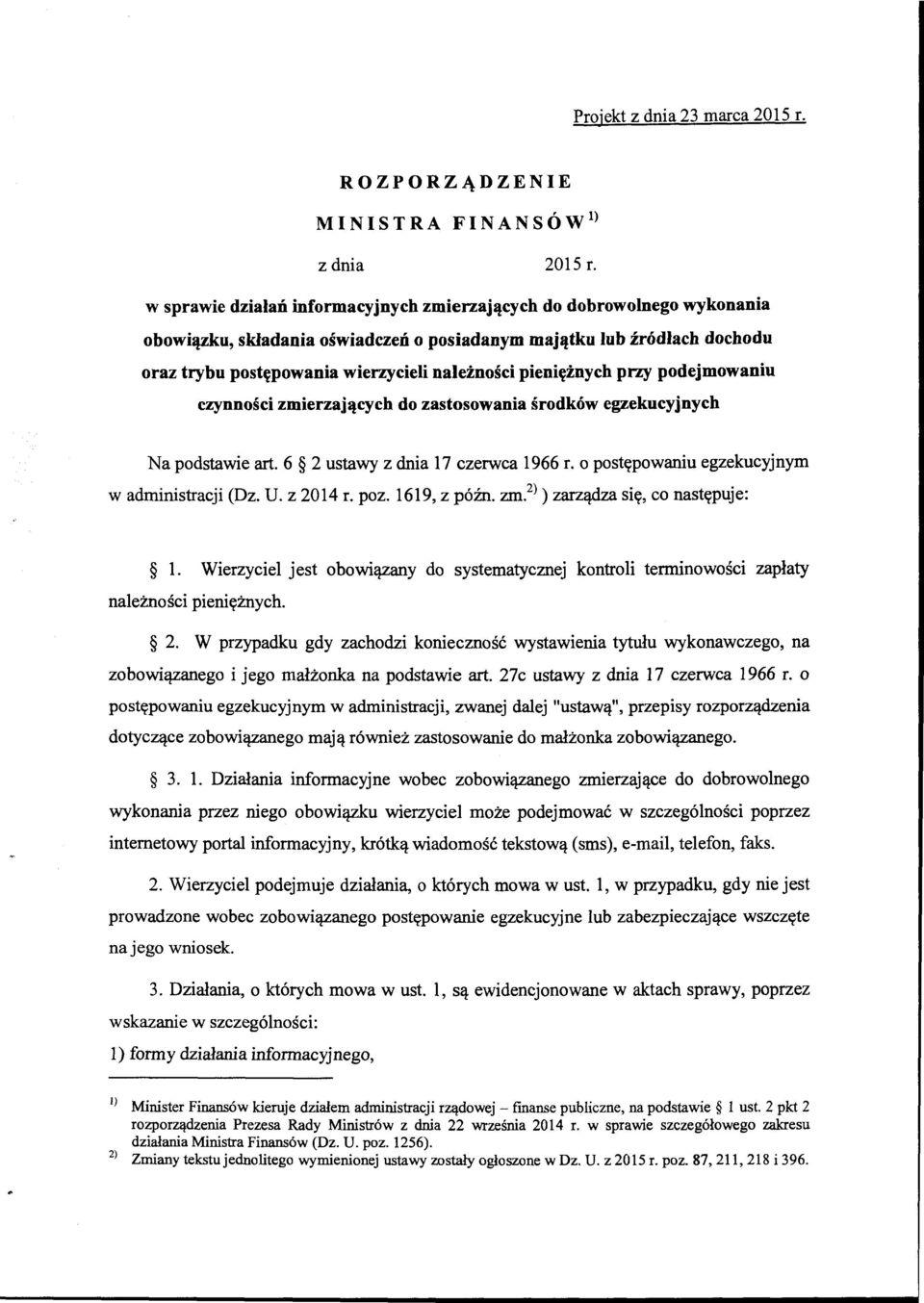 pieniężnych przy podejmowaniu czynności zmierzających do zastosowania środków egzekucyjnych Na podstawie art. 6 2 ustawy z dnia 17 czerwca 1966 r. o postępowaniu egzekucyjnym w administracji (Dz. U.