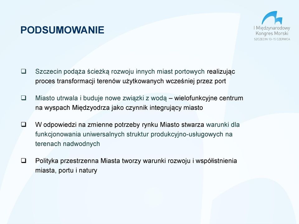 integrujący miasto W odpowiedzi na zmienne potrzeby rynku Miasto stwarza warunki dla funkcjonowania uniwersalnych struktur