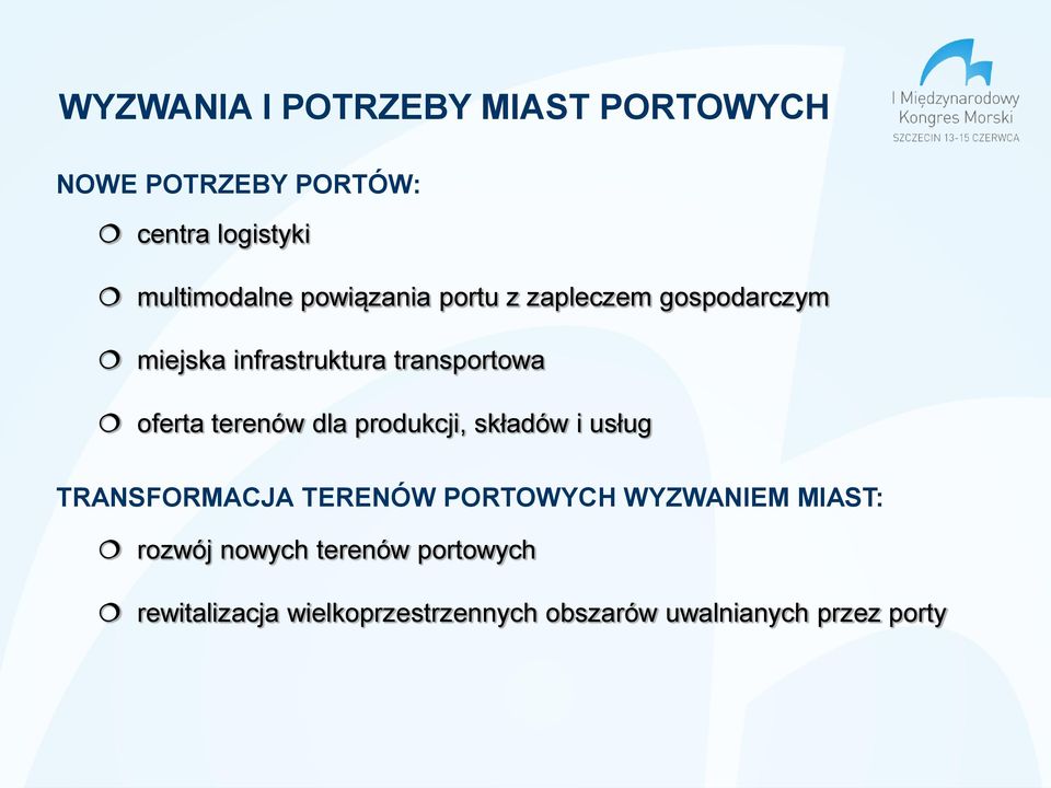 terenów dla produkcji, składów i usług TRANSFORMACJA TERENÓW PORTOWYCH WYZWANIEM MIAST: