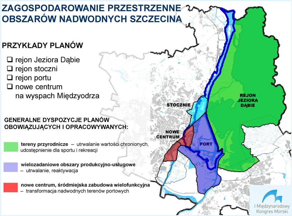 przyrodnicze utrwalanie wartości chronionych, udostępnienie dla sportu i rekreacji NOWE CENTRUM PORT wielozadaniowe obszary