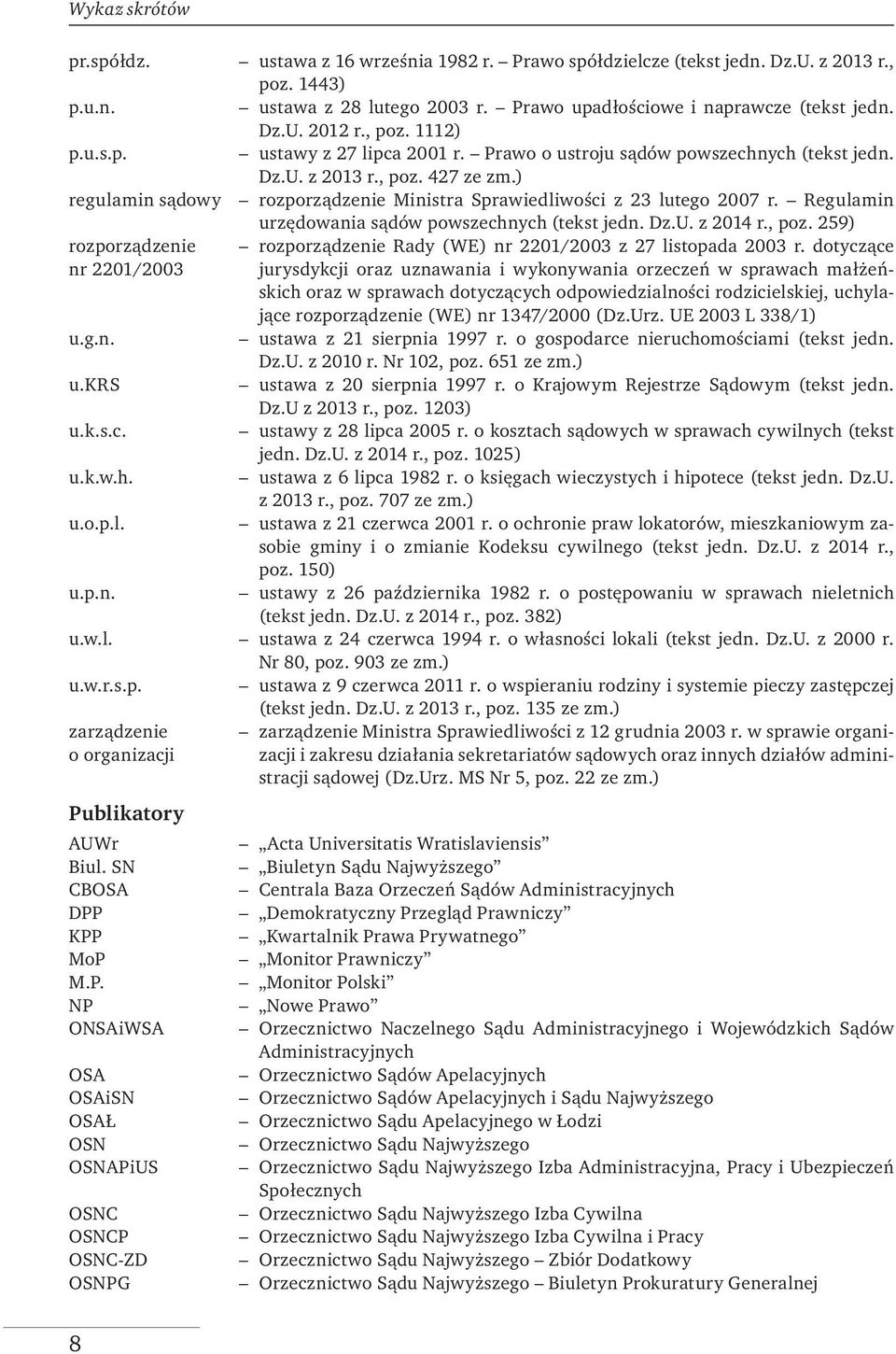 ) regulamin sądowy rozporządzenie Ministra Sprawied liwości z 23 lutego 2007 r. Regulamin urzędowania sądów powszechnych (tekst jedn. Dz.U. z 2014 r., poz.