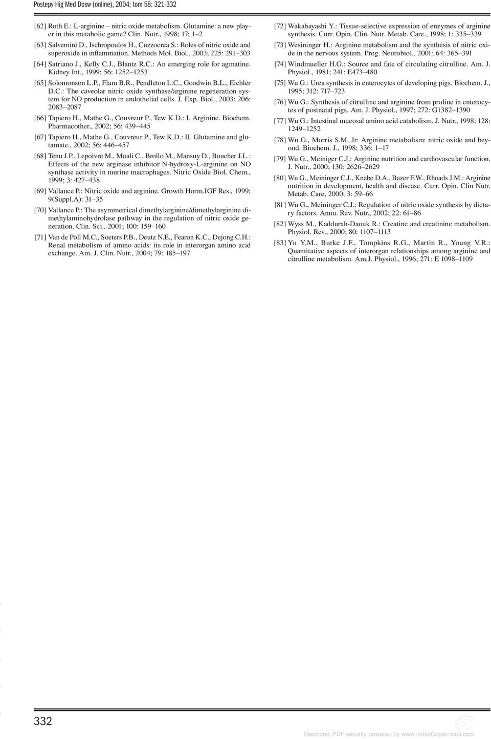 Kidney Int., 1999; 56: 1252 1253 [65] Solomonson L.P., Flam B.R., Pendleton L.C., Goodwin B.L., Eichler D.C.: The caveolar nitric oxide synthase/arginine regeneration system for NO production in endothelial cells.