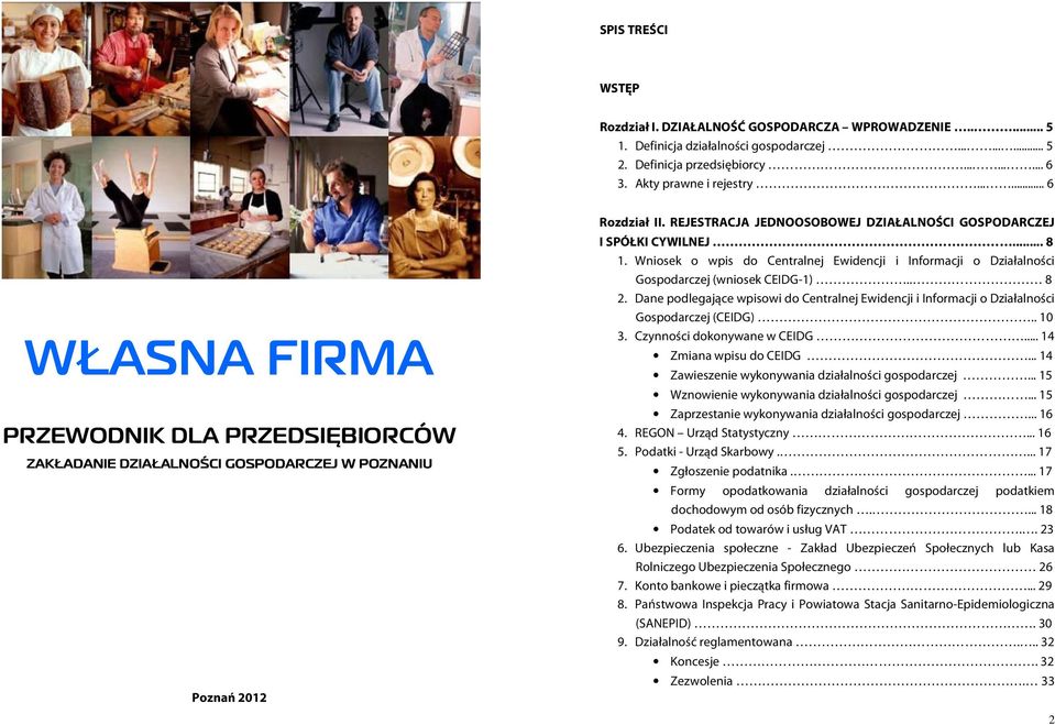 Wniosek o wpis do Centralnej Ewidencji i Informacji o Działalności Gospodarczej (wniosek CEIDG-1).. 8 2.