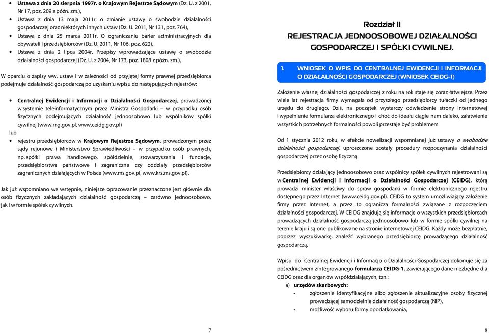 O ograniczaniu barier administracyjnych dla obywateli i przedsiębiorców (Dz. U. 2011, Nr 106, poz. 622), Ustawa z dnia 2 lipca 2004r.