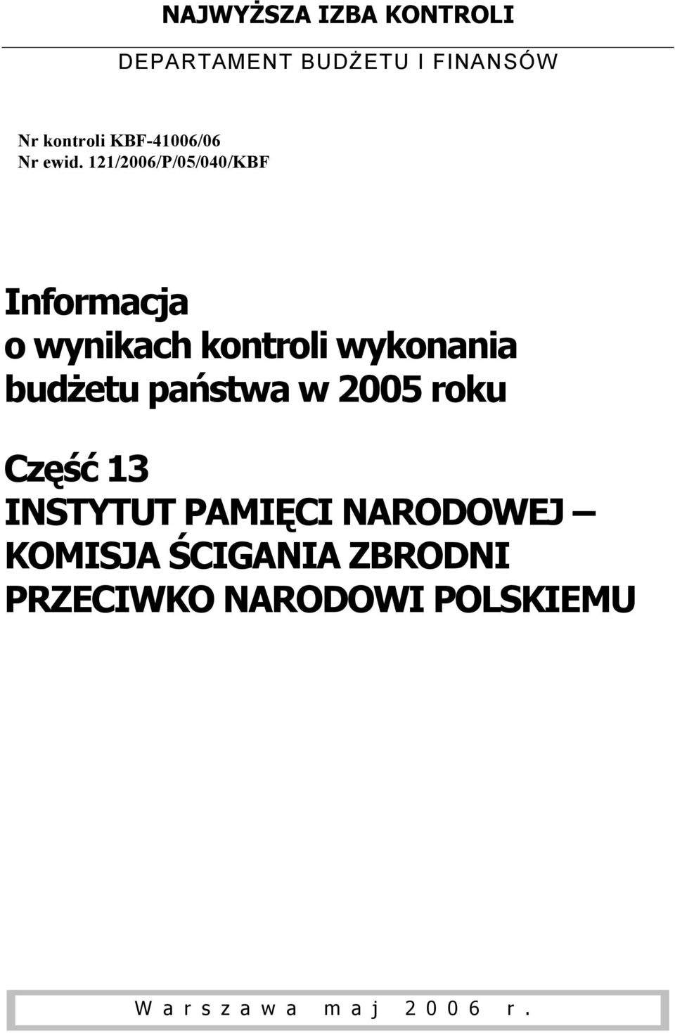 121/2006/P/05/040/KBF Informacja o wynikach kontroli wykonania budżetu