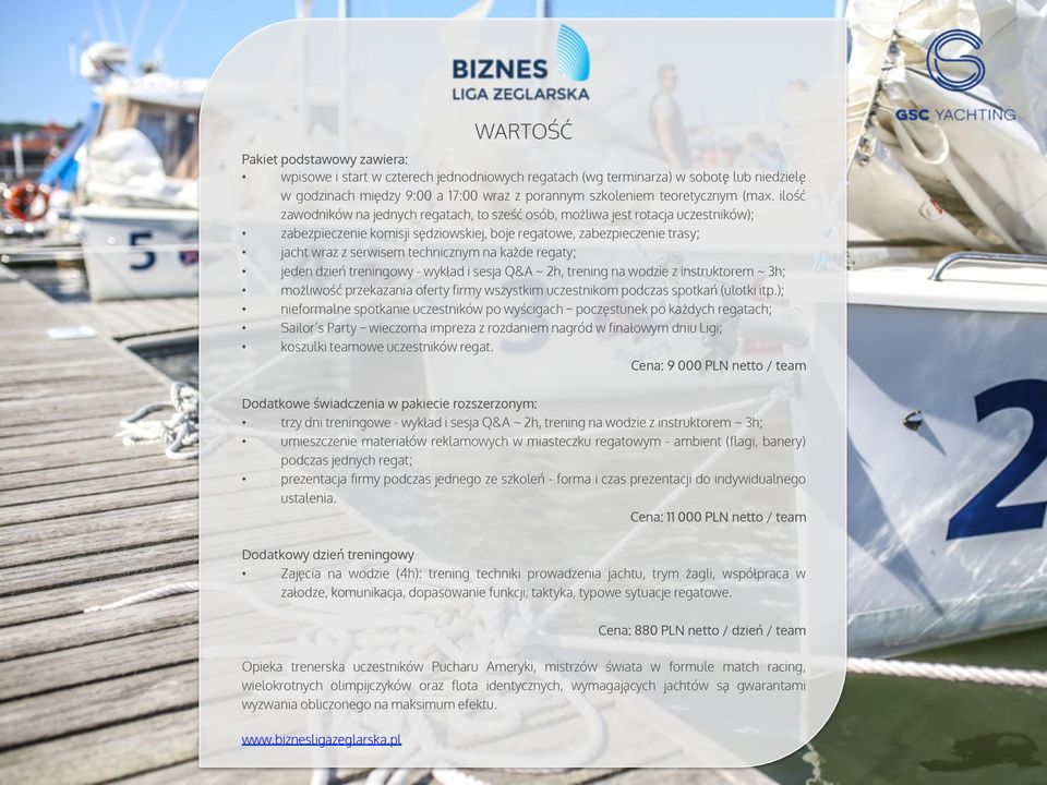 technicznym na każde regaty; jeden dzień treningowy - wykład i sesja Q&A ~ 2h, trening na wodzie z instruktorem ~ 3h; możliwość przekazania oferty firmy wszystkim uczestnikom podczas spotkań (ulotki