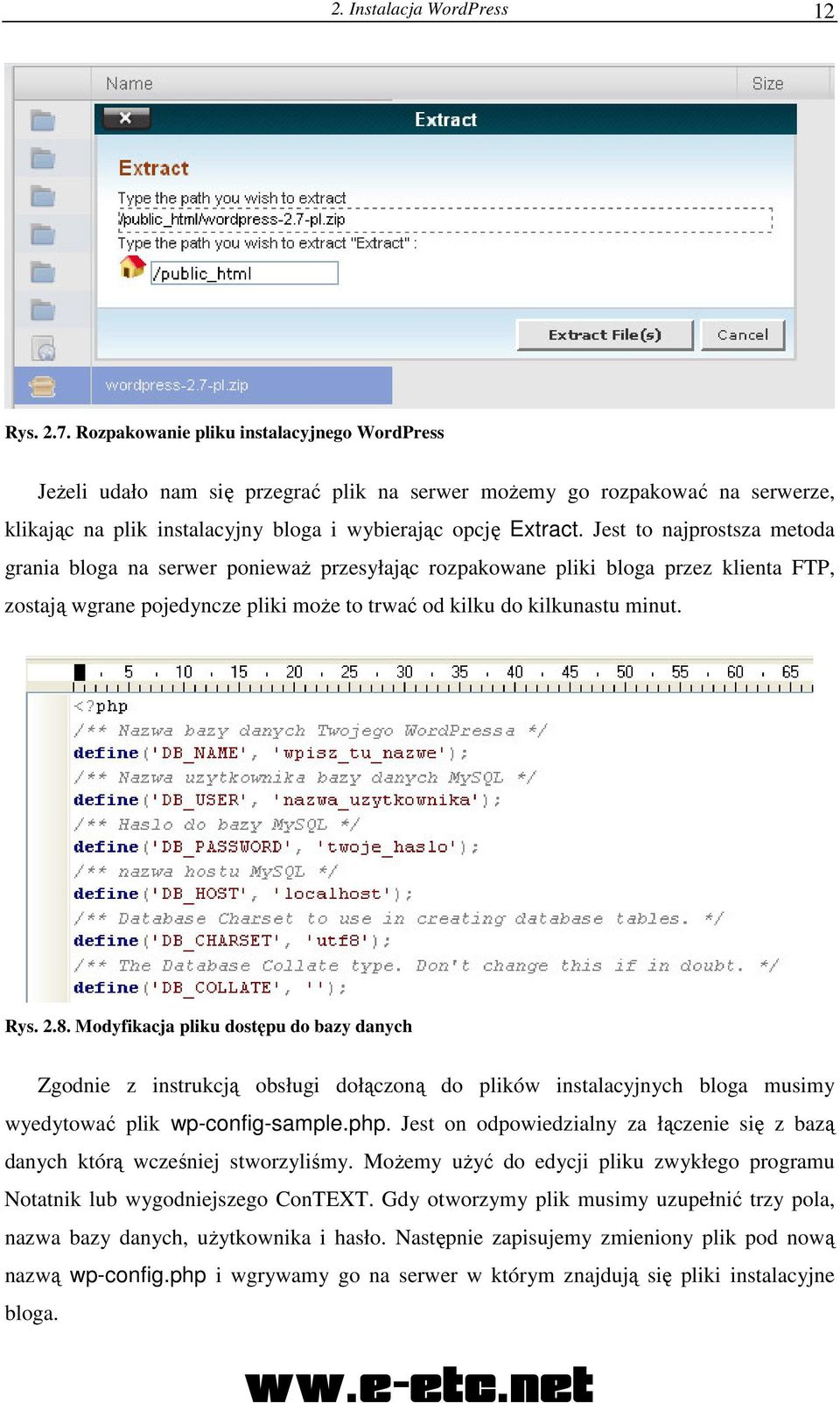 Jest to najprostsza metoda grania bloga na serwer poniewaŝ przesyłając rozpakowane pliki bloga przez klienta FTP, zostają wgrane pojedyncze pliki moŝe to trwać od kilku do kilkunastu minut. Rys. 2.8.