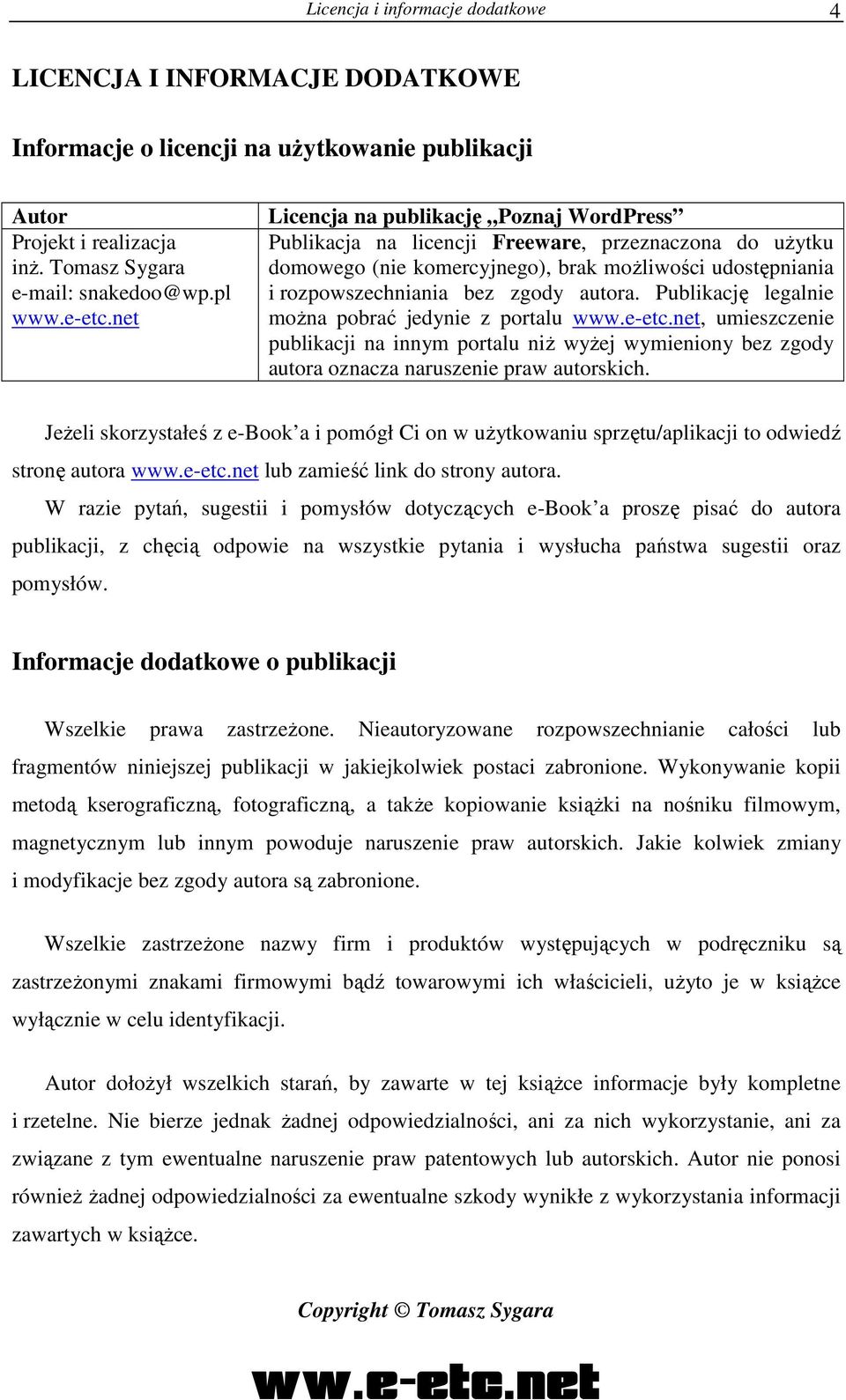 Publikację legalnie moŝna pobrać jedynie z portalu w, umieszczenie publikacji na innym portalu niŝ wyŝej wymieniony bez zgody autora oznacza naruszenie praw autorskich.