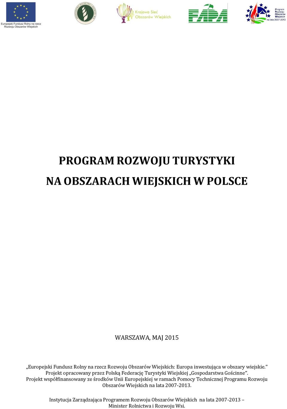 Projekt opracowany przez Polską Federację Turystyki Wiejskiej Gospodarstwa Gościnne.