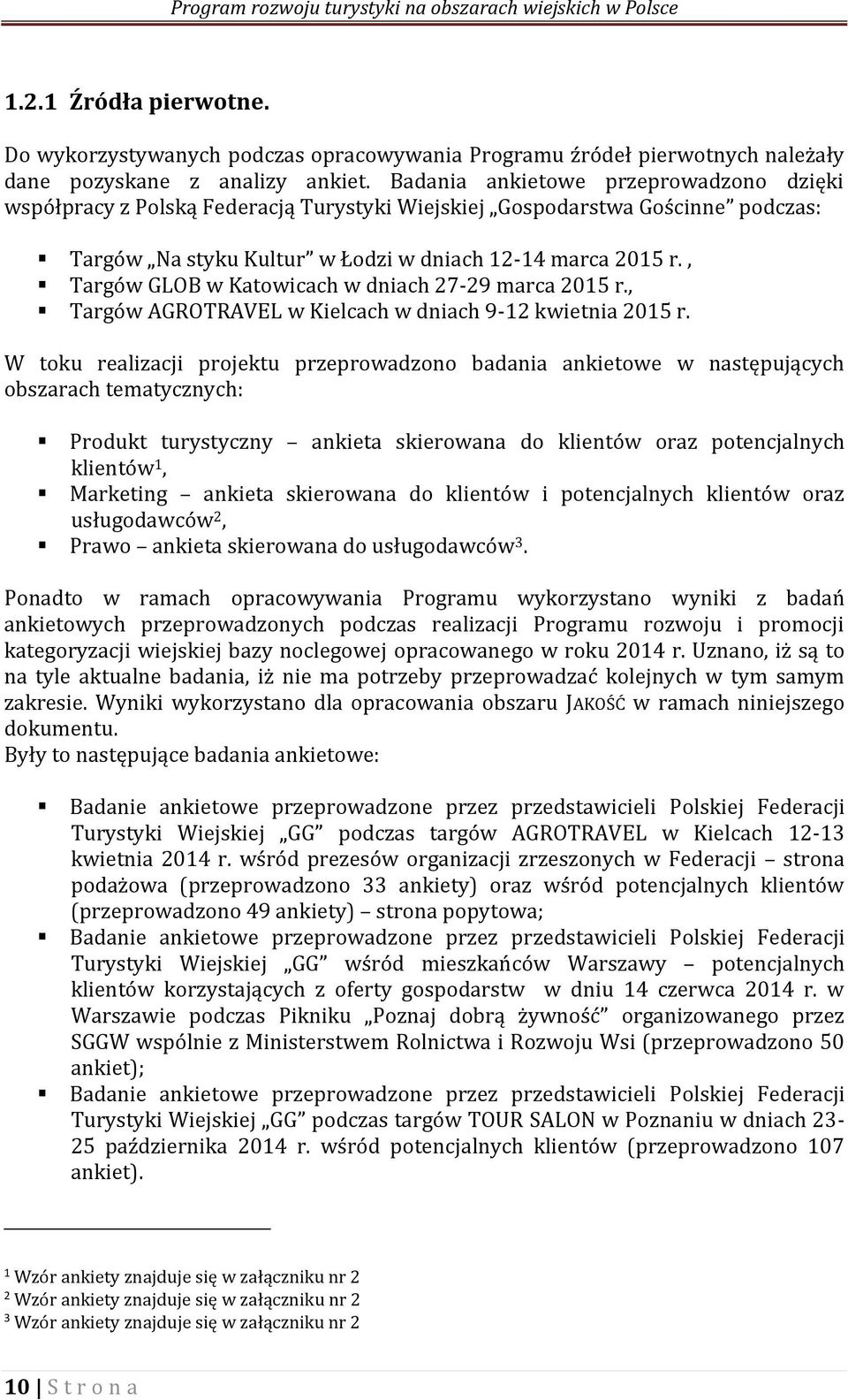 , Targów GLOB w Katowicach w dniach 27-29 marca 2015 r., Targów AGROTRAVEL w Kielcach w dniach 9-12 kwietnia 2015 r.