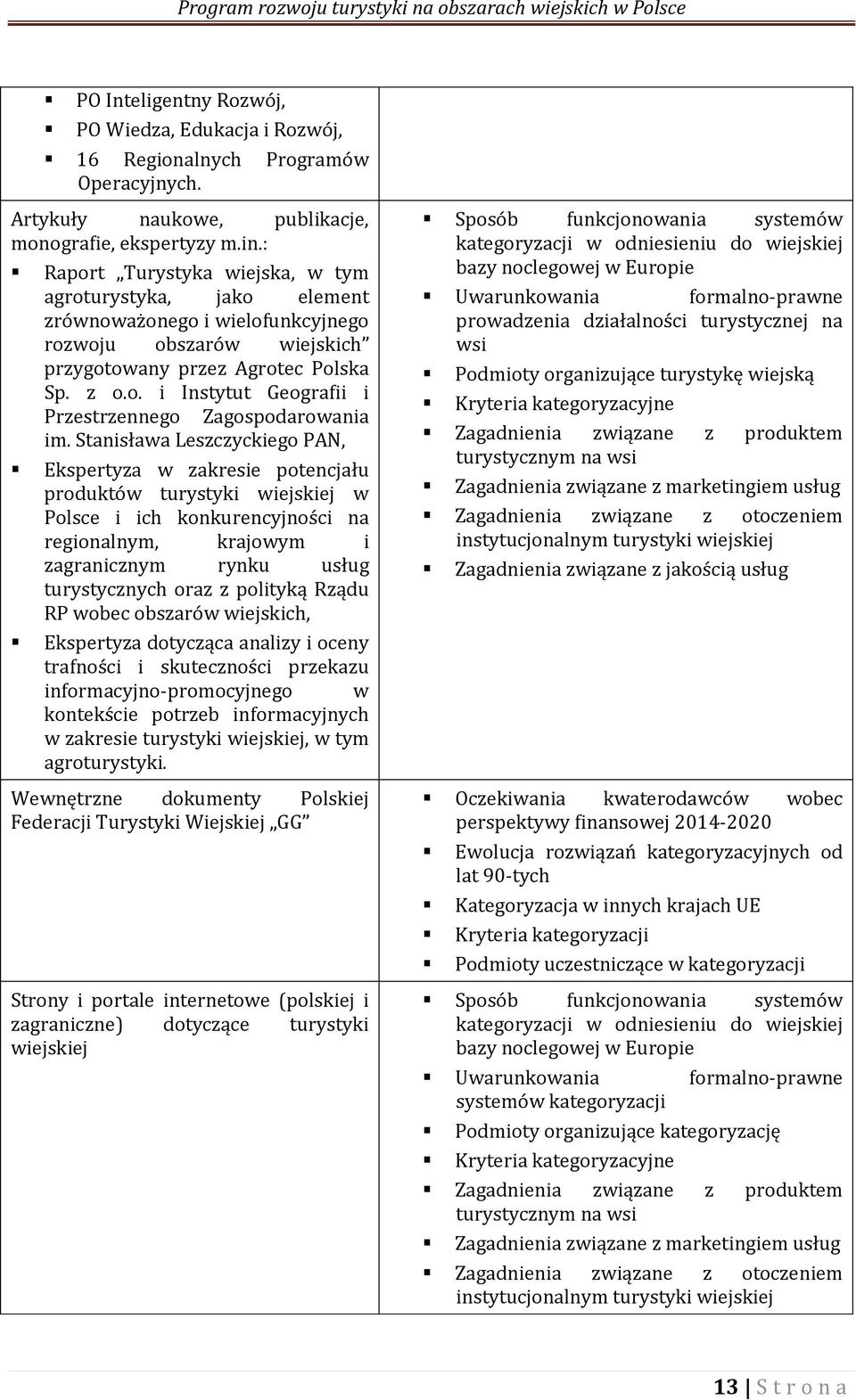 Stanisława Leszczyckiego PAN, Ekspertyza w zakresie potencjału produktów turystyki wiejskiej w Polsce i ich konkurencyjności na regionalnym, krajowym i zagranicznym rynku usług turystycznych oraz z