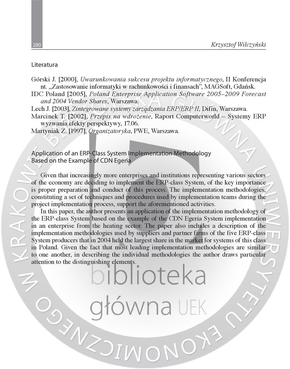 [2002], Przepis na wdrożenie, Raport Computerworld Systemy ERP wyzwania efekty perspektywy, 17.06. Martyniak Z. [1997], Organizatoryka, PWE, Warszawa.