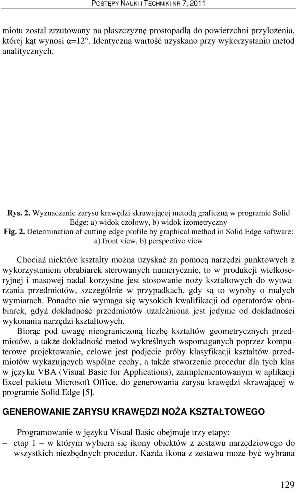 Determination of cutting edge profile by graphical method in Solid Edge software: a) front view, b) perspective view Chociaż niektóre kształty można uzyskać za pomocą narzędzi punktowych z