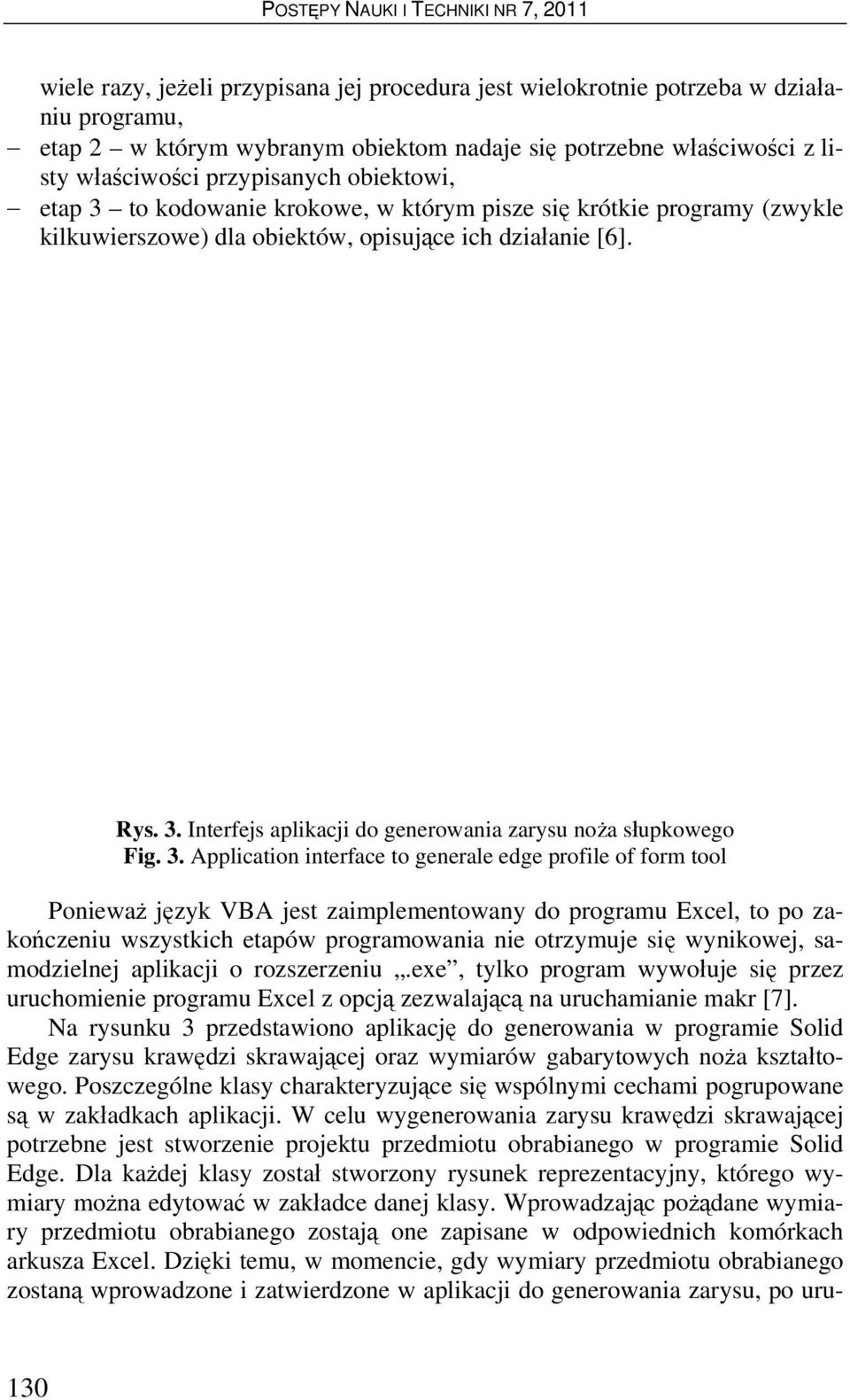 3. Application interface to generale edge profile of form tool Ponieważ język VBA jest zaimplementowany do programu Excel, to po zakończeniu wszystkich etapów programowania nie otrzymuje się