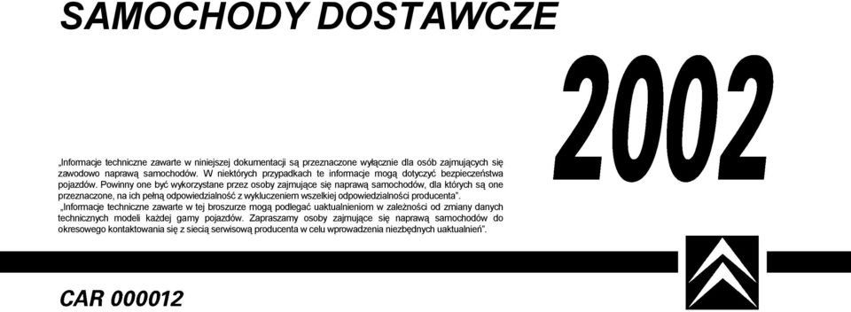 Powinny one być wykorzystane przez osoby zajmujące się naprawą samochodów, dla których są one przeznaczone, na ich pełną odpowiedzialność z wykluczeniem wszelkiej odpowiedzialności