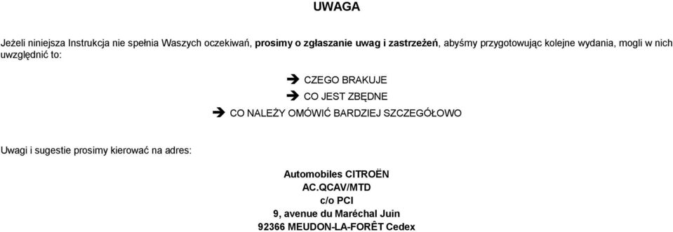 CO JEST ZBĘDNE CO NALEŻY OMÓWIĆ BARDZIEJ SZCZEGÓŁOWO Uwagi i sugestie prosimy kierować na