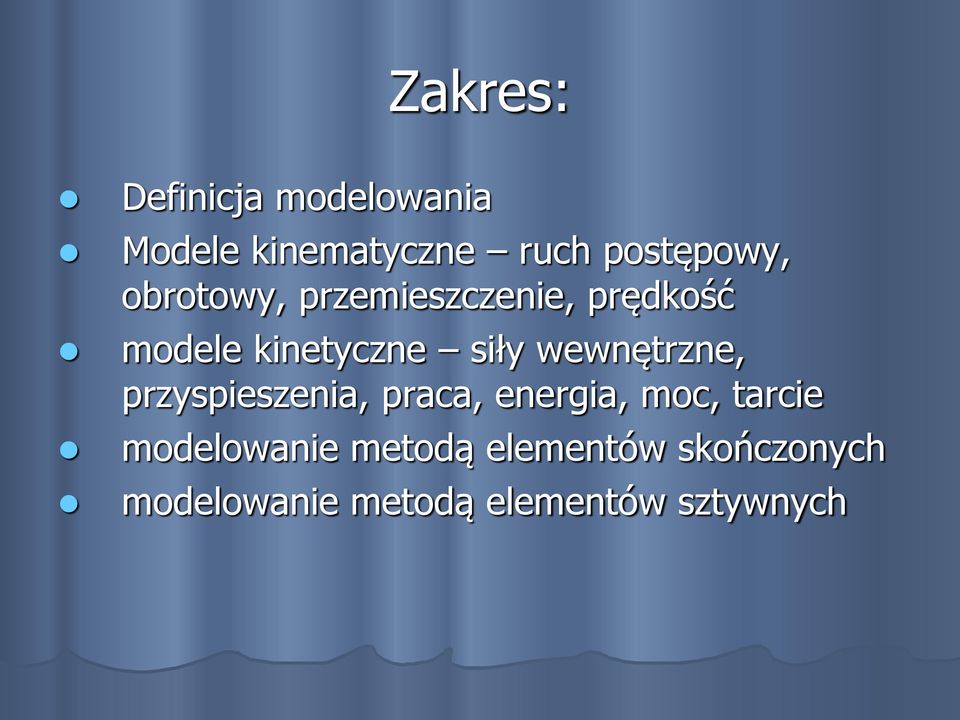 siły wewnętrzne, przyspieszenia, praca, energia, moc, tarcie