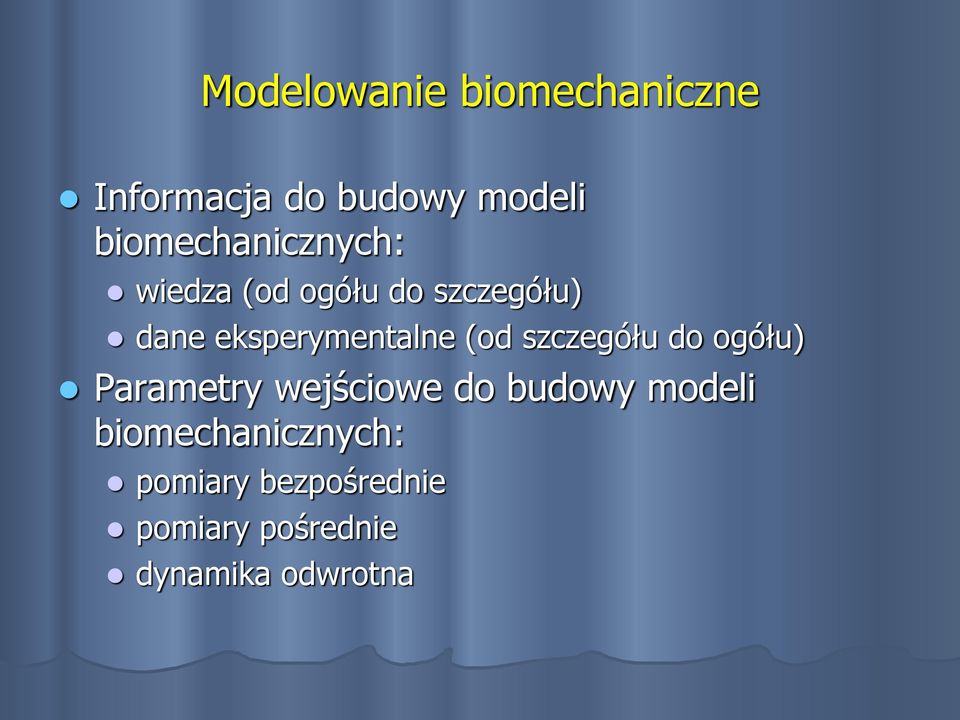 eksperymentalne (od szczegółu do ogółu) Parametry wejściowe do