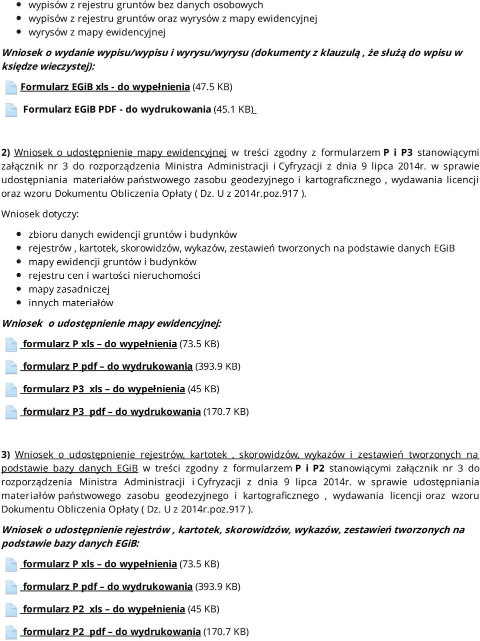 1 KB) 2) Wniosek o udostępnienie mapy ewidencyjnej w treści zgodny z formularzem P i P3 stanowiącymi załącznik nr 3 do rozporządzenia Ministra Administracji i Cyfryzacji z dnia 9 lipca 2014r.